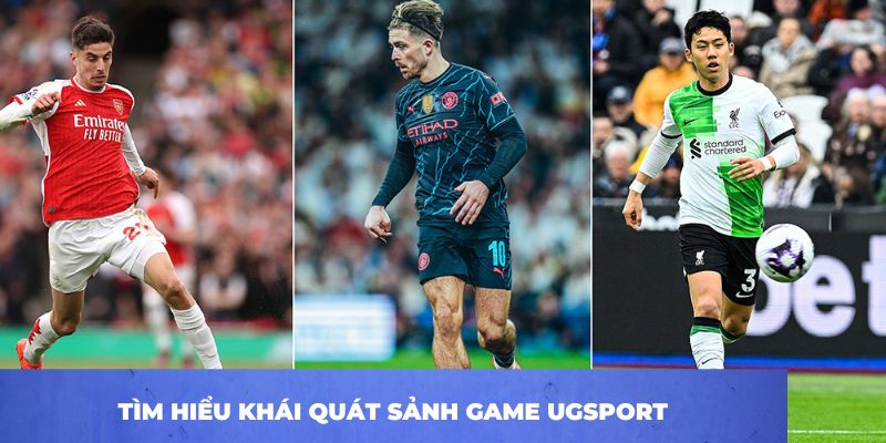 Tìm hiểu khái quát sảnh game UGSPORT
